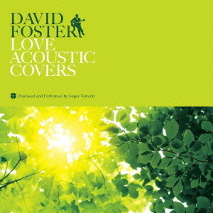 DAVID　FOSTER　LOVE　ACOUSTIC　COVERS