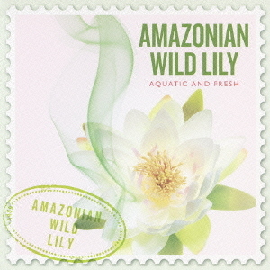 SCENTS　OF　THE　WORLD?AMAZONIAN　WILD　LILY