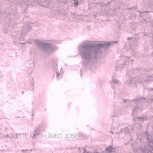 Violette　Moth　avec　Joseph　K．