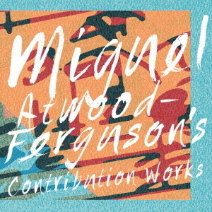 Miguel　Atwood－Ferguson’s　Contribution　Works