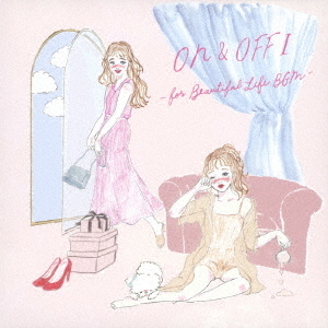 ON＆OFF　Ⅰ　－for　Beautiful　Life　BGM－