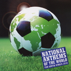 NATIONAL　ANTHEMS　OF　THE　WORLD　for　SOUTH　AFRICA　2010