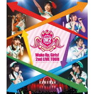 Wake Up Girls!／Wake Up Girls! 2nd LIVE TOUR 行ったり来たりしてごめんね＜セブンネット限定特典ブロマイド付き＞