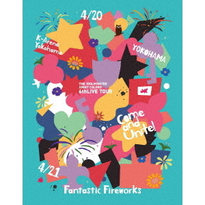 THE IDOLM@STER SHINY COLORS 6thLIVE TOUR Come and Unite! Blu-ray 【Fantastic Fireworks版】