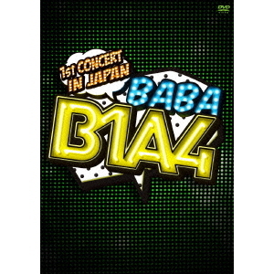 B1A4／B1A4 1st CONCERT “BABA B1A4” IN JAPAN