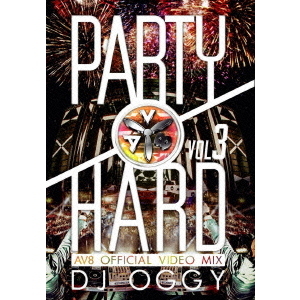 PARTY　HARD　VOL．3　－AV8　OFFICIAL　VIDEO　MIX－