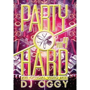 PARTY　HARD　VOL．4　－AV8　OFFICIAL　VIDEO　MIX－