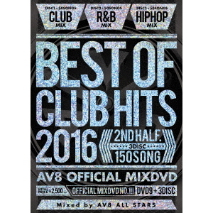 BEST　OF　CLUB　HITS　2016　－2nd　half　3disc－　AV8　OFFICIAL　MIXDVD